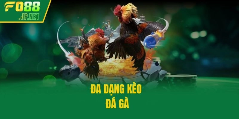 Đa dạng kèo đá gà