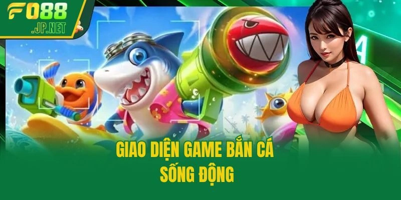 Giao diện game bắn cá sống động