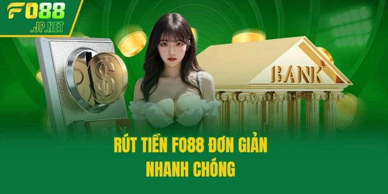 Rút tiền Fo88 đơn giản, nhanh chóng